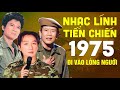 Nhạc Lính Tiền Chiến 1975 Mang Nhiều Cảm Xúc - Chế Linh, Trường Vũ, Tuấn Vũ