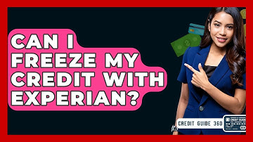 Can I Freeze My Credit With Experian? - CreditGuide360.com