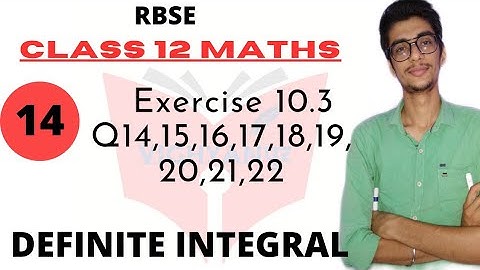 DEFINITE INTEGRAL||RBSE CLASS 12||Exercise 10.3 Q14,15,16,17,18,19,20,21,22 ||part 14