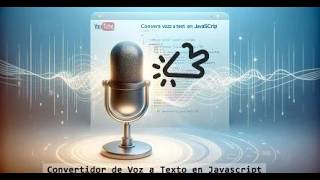 ¡Transforma Tu Voz en Texto con Facilidad! Descubre el Poder de Javascript