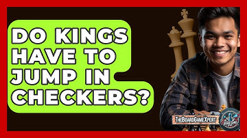 Do Kings Have To Jump In Checkers? - The Board Game Xpert