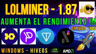 LOLMINER 1.87 - AUMENTA EL RENDIMIENTO PARA NVIDIA Y AMD - WINDOWS - HIVEOS