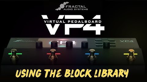 Fractal VP4 | Using the  Blocks Library | 5 Minute Tones