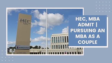 MBA Admit Story, HEC | Applying as a couple