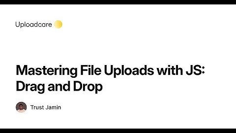 Mastering File Uploads with JavaScript: Drag and Drop