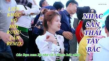 NHẠC SÀN THÁI TÂY BẮC - LIÊN KHÚC NHẠC SÀN VŨ HỘI RƯỢU CẦN REMIX -NHẠC SÀN  MỚI NHẤT 2024