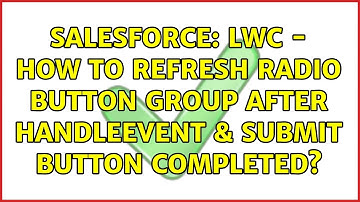 Salesforce: LWC - how to refresh radio button group after handleEvent & Submit button completed?