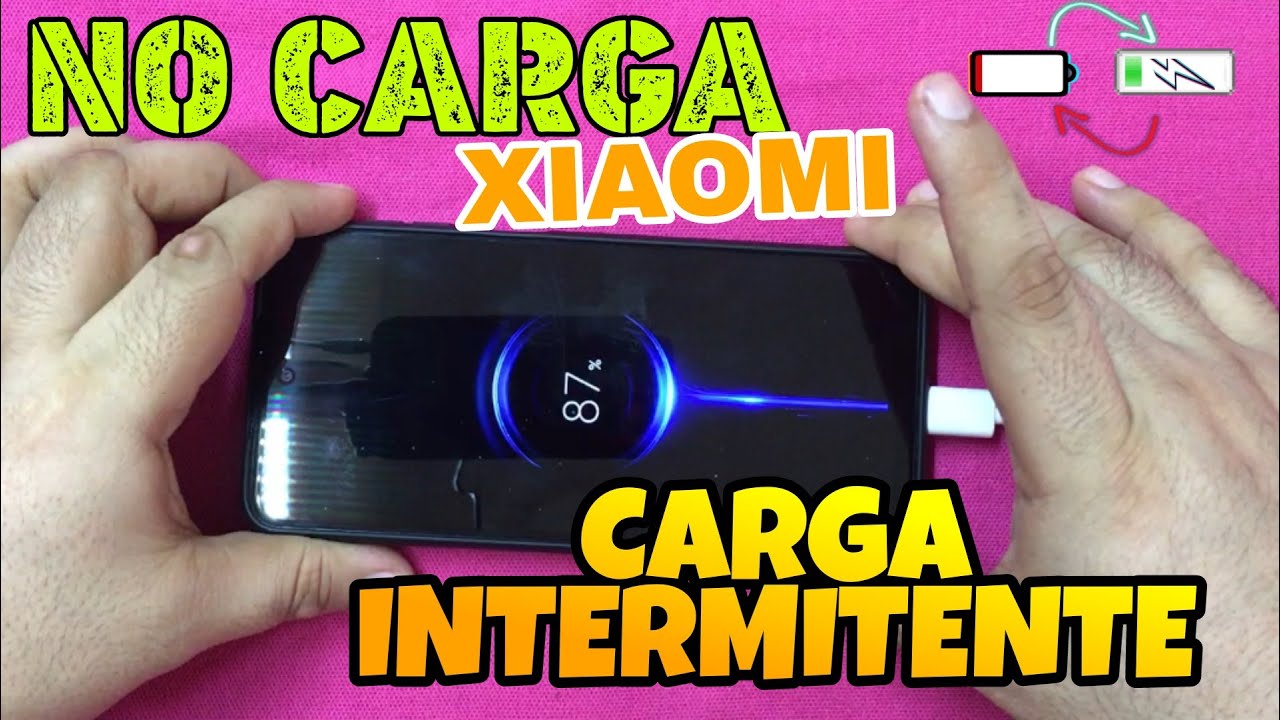 Celular Xiaomi No Carga / no sube la carga / se desconecta el cargador