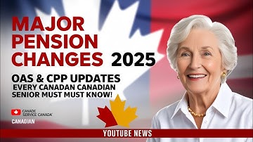 Major Pension Changes 2025: OAS & CPP Updates Every Canadian Senior Must Know!