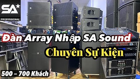Thử Độ Bạo Lực Trên Dàn Array Nhập | Đồng Bộ SA Sound - Chuyên Sự Kiện Kinh Doanh - Gia 160tr