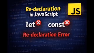 Re-declaration in JavaScript | let vs const Explained
