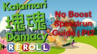 Katamari Damacy + REROLL | No Boost Beginner's Speedrun Guide | Part 2