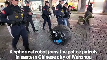 Spherical robot joins police patrols in China
