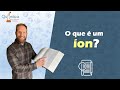 O que é um íon? Prof. Emiliano