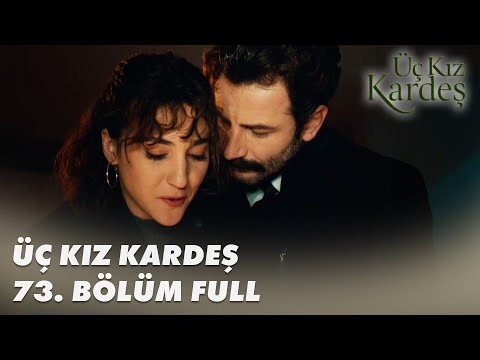 Üç Kız Kardeş 73. Bölüm - Full Bölüm