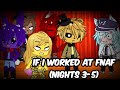 If I Worked at FNaF (Nights 3-5) | Gacha Club | GCMM