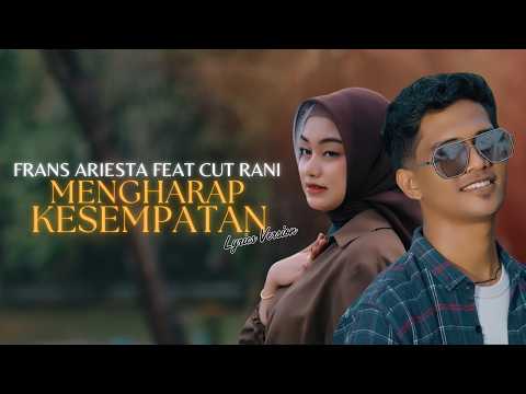Frans Ariesta Ft. Cut Rani - Mengharap Kesempatan (Video Lirik)