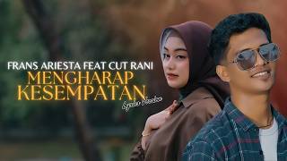 Frans Ariesta Ft. Cut Rani - Mengharap Kesempatan (Video Lirik)