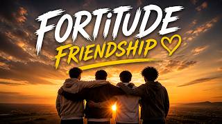 Fortitude FriendShip