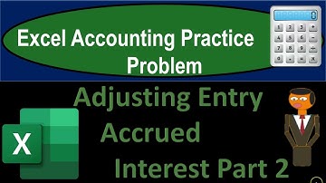 Adjusting Entry Accrued Interest Part 2 10182 Excel Accounting Problem 2021