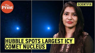 Hubble confirms the largest icy comet nucleus ever seen by astronaut