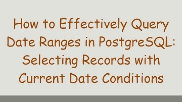 How to Effectively Query Date Ranges in PostgreSQL: Selecting Records with Current Date Conditions