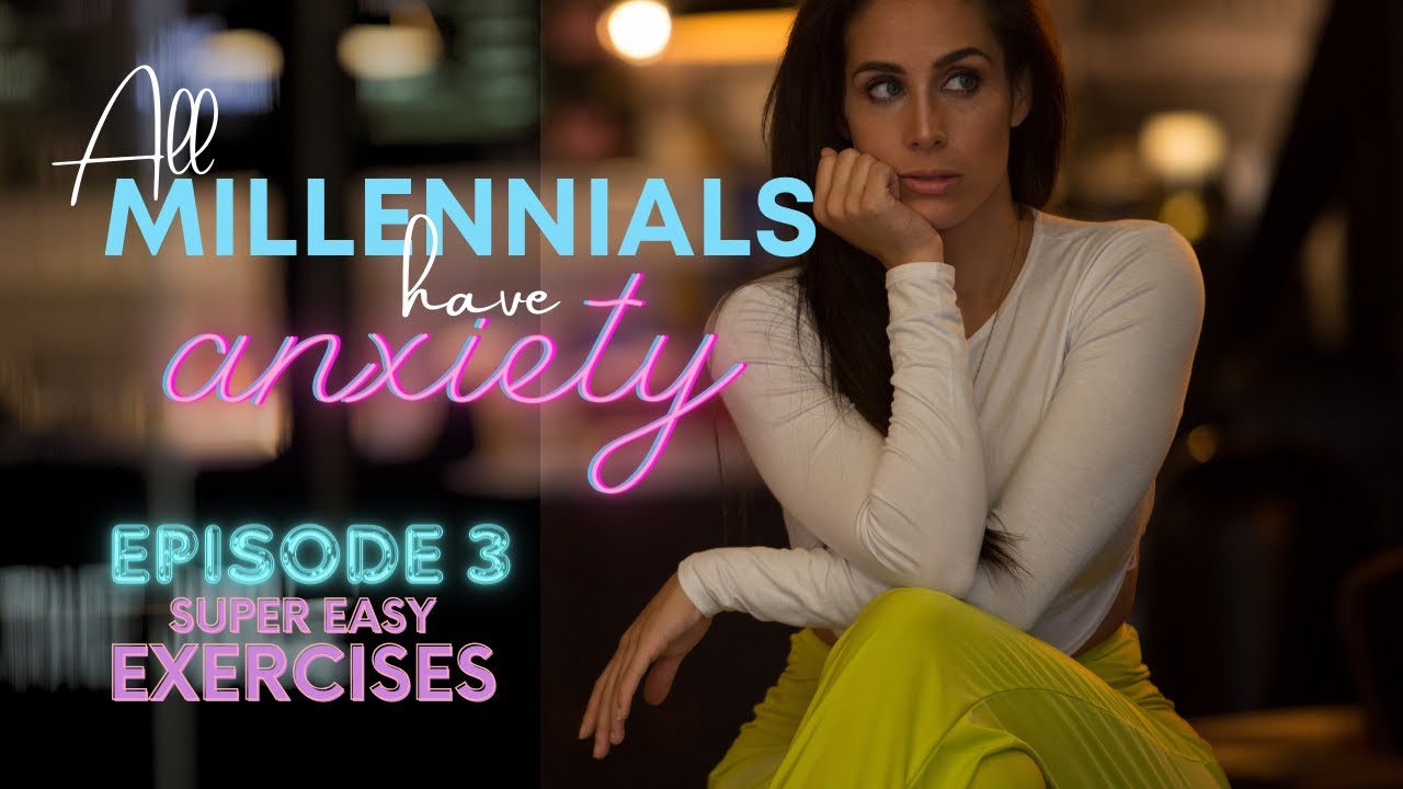 All Millennials Have Anxiety Ep 3 SIMPLEST Anti ANXIETY EXERCISES all-millennials-have-anxiety-ep-3-simplest-anti-anxiety-exercises