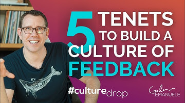 The 5 Tenets of a Culture of Feedback | #culturedrop | Galen Emanuele