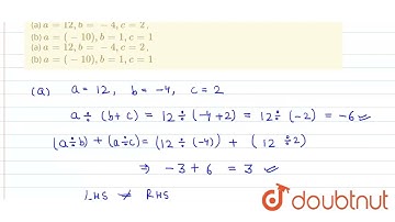 Verify that a -: (b+c) != (a -: b) +(a -: c) for each of the following values of a, b and c.,(a)...