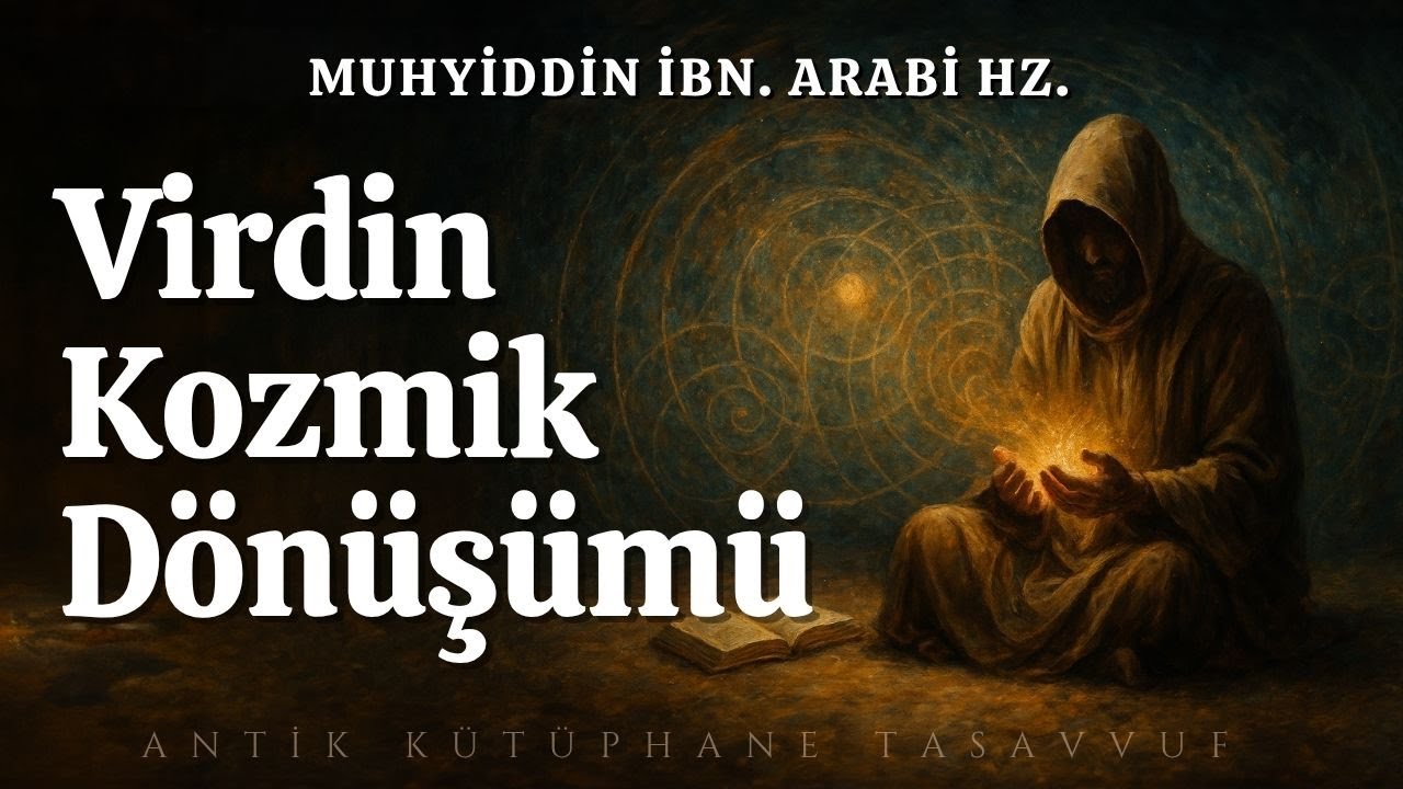 Zikrin ve Duanın Kozmik Dönüşümü. | İbn. Arabi Hz.