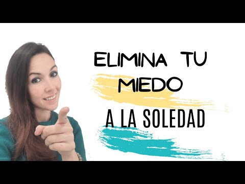 Video: Cómo Deshacerse Del Miedo A La Soledad