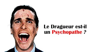 Le Dragueur est-il un Psychopathe ? #Drague #séduction