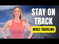How to Stay on Track With Your Nutrition While Traveling Over 40