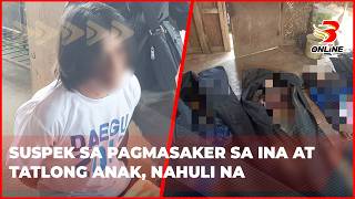 Suspek sa pagmasaker sa ina at tatlong anak, nahuli na