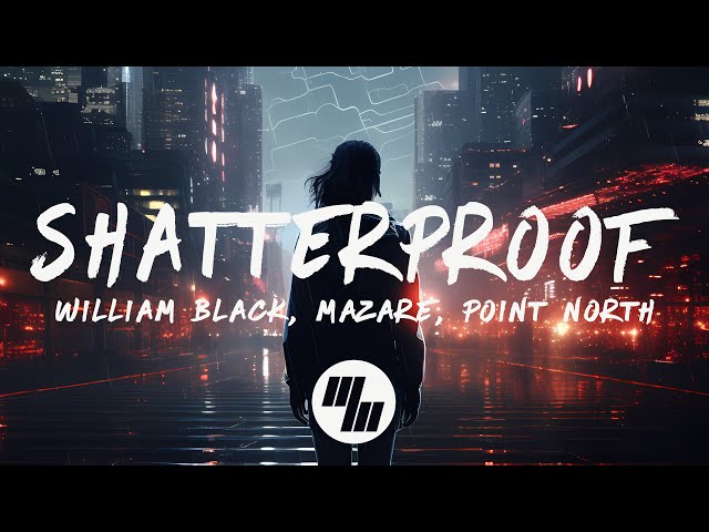 William Black u0026 Mazare - Shatterproof (Lyrics) feat. Point North class=