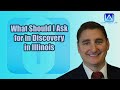 What Should I Ask for in Discovery in Illinois