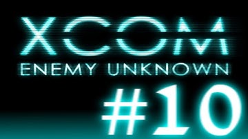 X-Com: Enemy Unknown Ep. 10 "They are watching me"