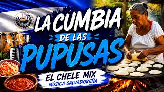 La Cumbia de las Pupusas | Cumbia Salvadoreña | El Chele Mix - Música Salvadoreña
