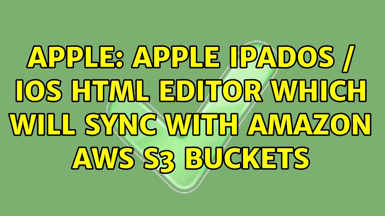 Apple: Apple IpadOS / ios HTML editor which will sync with Amazon AWS S3 buckets