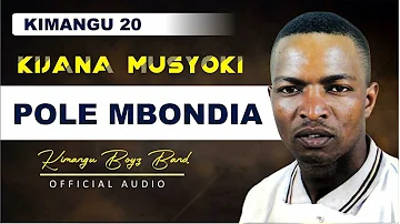Pole Mbondia Official Audio By Kijana