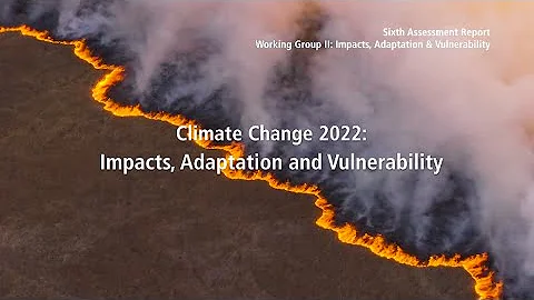 Climate Change 2022: Impacts, Adaptation & Vulnerability - Full video