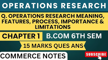 Operations Research | Meaning, Features, Process, Importance & Limitations | chapter 1 | BCOM 6TH