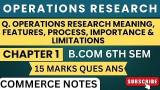 Operations Research | Meaning, Features, Process, Importance &amp; Limitations | chapter 1 | BCOM 6TH