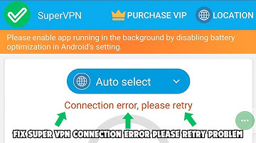Fix Super VPN Connection Error Please Retry Problem | Super VPN Connection Error