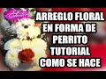 ARREGLO FLORAL EN FORMA DE PERRITO / TUTORIAL HOW TO MAKE / FLORERIA SAUCO