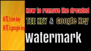 (NON ROOT) How to remove the Tee Key Google Key water mark message