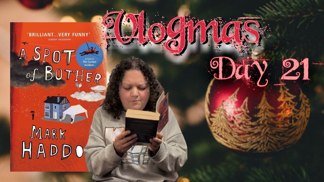 Vlogmas: 21 - A Spot Of Bother вдохновил меня на более глубокое изучение [рецензия на книгу]