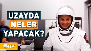 İlk Türk Astronot Uzayda Ne Yapacak? | NTV