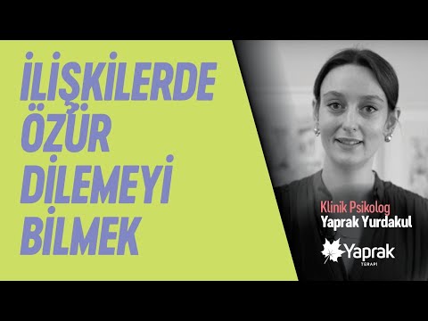 İlişkilerde özür dilemeyi bilmenin önemi / Uzman Psk. Yaprak Yurdakul | YAPRAK TERAPİ