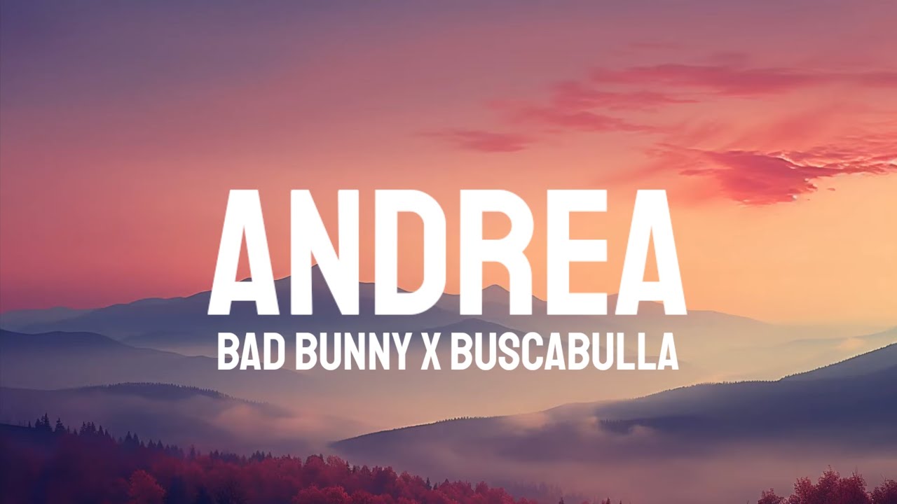 Bad Bunny x Buscabulla - Andrea (Letra/Lyrics) - YouTube
